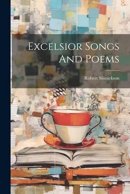 Excelsior Chansons et Poèmes - Excelsior Songs And Poems