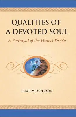 Qualités d'une âme dévouée : portrait du peuple Hizmet - Qualities of a devoted Soul: A Portrayal of the Hizmet People