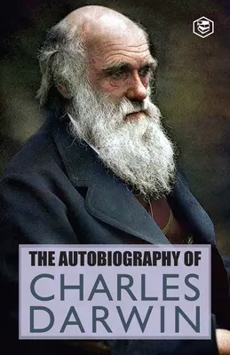 L'autobiographie de Charles Darwin - The Autobiography Of Charles Darwin