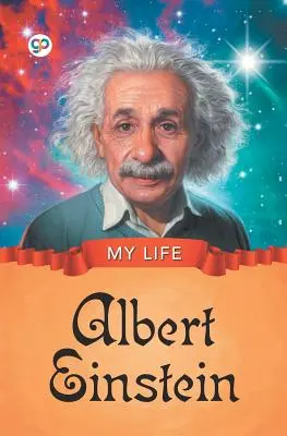 Ma vie : Albert Einstein - My Life: Albert Einstein