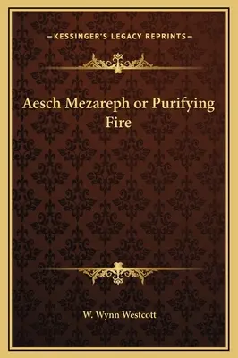 Aesch Mezareph ou le feu purificateur - Aesch Mezareph or Purifying Fire