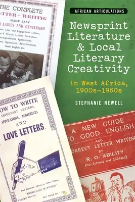 Littérature sur papier journal et créativité littéraire locale en Afrique de l'Ouest, 1900-1960 - Newsprint Literature and Local Literary Creativity in West Africa, 1900s - 1960s