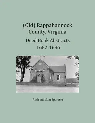 (Ancien) Comté de Rappahannock, Virginie Résumés des livres d'actes 1682-1686 - (Old) Rappahannock County, Virginia Deed Book Abstracts 1682-1686