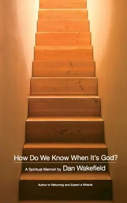 Comment savons-nous que c'est Dieu ? Un mémoire spirituel - How Do We Know When It's God?: A Spiritual Memoir