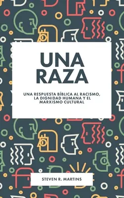 Une race : Une réponse concrète au racisme, à la dignité humaine et au marxisme culturel - Una raza: Una respuesta bblica al racismo, la dignidad humana y el marxismo cultural