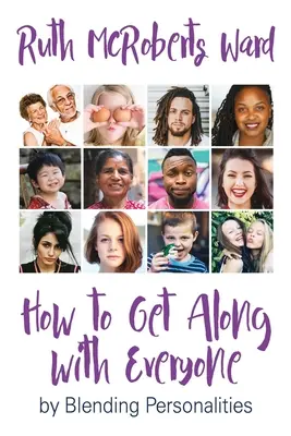 Comment s'entendre avec tout le monde : en mélangeant les personnalités - How to Get Along With Everyone: by Blending Personalities