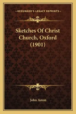 Esquisses de Christ Church, Oxford (1901) - Sketches Of Christ Church, Oxford (1901)