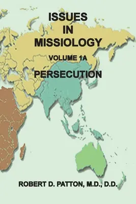 Questions de missiologie, volume 1, partie 1A : La persécution - Issues in Missiology, Volume 1, Part 1A: Persecution