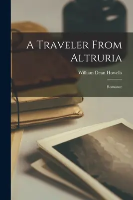 Un voyageur d'Altrurie : Romance - A Traveler From Altruria: Romance