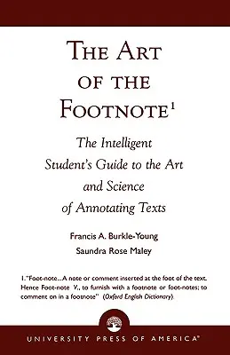 L'art de la note de bas de page : le guide de l'étudiant intelligent sur l'art et la science de l'annotation des textes - The Art of the Footnote: The Intelligent Student's Guide to the Art and Science of Annotating Texts