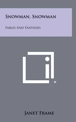 Homme des neiges, homme des neiges : Fables et fantaisies - Snowman, Snowman: Fables and Fantasies