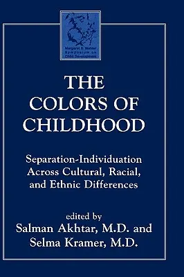 Les couleurs de l'enfance : Séparation-Individuation dans la diversité culturelle, raciale et ethnique - The Colors of Childhood: Separation-Individuation across Cultural, Racial, and Ethnic Diversity