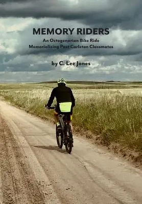 Les coureurs de la mémoire : Une randonnée à vélo d'octogénaires à la mémoire d'anciens camarades de classe de Carleton - Memory Riders: An Octogenarian Bike Ride Memorializing Past Carleton Classmates