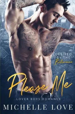 Please Me : Une romance milliardaire - Please Me: A Billionaire Romance