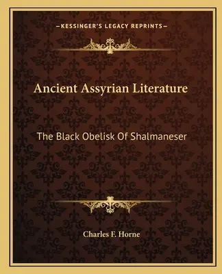 La littérature assyrienne ancienne : L'obélisque noir de Shalmaneser - Ancient Assyrian Literature: The Black Obelisk Of Shalmaneser
