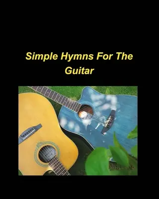 Simple Hymns For The Guitar : piano simple chords fake book religious church worship praise melody lyrics - Simple Hymns For The Guitar: piano simple chords fake book religious church worship praise melody lyrics