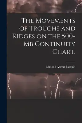 Les mouvements des creux et des crêtes sur le graphique de continuité à 500mb. - The Movements of Troughs and Ridges on the 500-mb Continuity Chart.