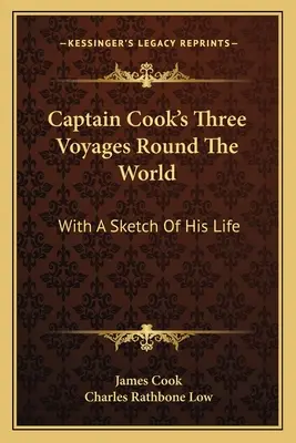 Les trois voyages du capitaine Cook autour du monde : Avec une esquisse de sa vie - Captain Cook's Three Voyages Round The World: With A Sketch Of His Life