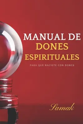 Manual de Dones Espirituales : Para qu naciste con dones - Manual de Dones Espirituales: Para qu naciste con dones