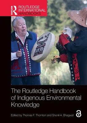 The Routledge Handbook of Indigenous Environmental Knowledge (en anglais) - The Routledge Handbook of Indigenous Environmental Knowledge