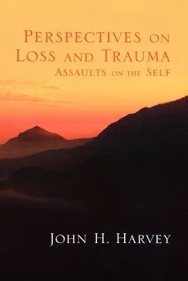 Perspectives sur la perte et le traumatisme : Les agressions contre le moi - Perspectives on Loss and Trauma: Assaults on the Self