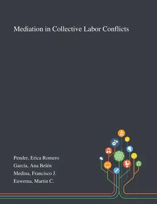 Médiation dans les conflits collectifs du travail - Mediation in Collective Labor Conflicts