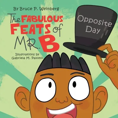 Les fabuleux exploits de M. B. : Opposite Day - The Fabulous Feats of Mr. B: Opposite Day