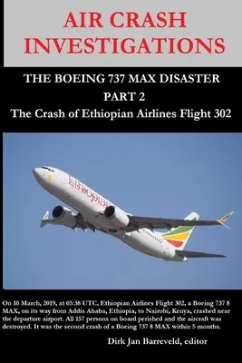 AIR CRASH INVESTIGATIONS - THE BOEING 737 MAX DISASTER (PART 2) - Le crash du vol 302 d'Ethiopian Airlines - AIR CRASH INVESTIGATIONS - THE BOEING 737 MAX DISASTER (PART 2) - The Crash of Ethiopian Airlines Flight 302