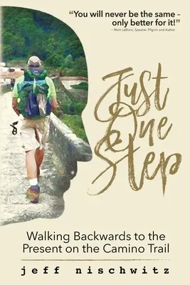 Juste un pas : Marcher à l'envers vers le présent sur le chemin du Camino - Just One Step: Walking Backwards to the Present on the Camino Trail