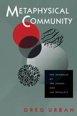 Communauté métaphysique : L'interaction des sens et de l'intellect - Metaphysical Community: The Interplay of the Senses and the Intellect