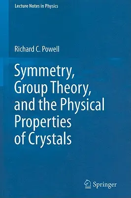 Symétrie, théorie des groupes et propriétés physiques des cristaux - Symmetry, Group Theory, and the Physical Properties of Crystals