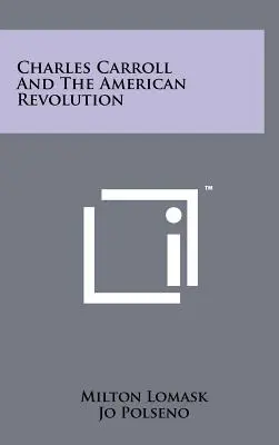 Charles Carroll et la révolution américaine - Charles Carroll and the American Revolution