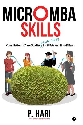 Les compétences Micromba : Compilation d'études de cas facilitées pour les MBA et les non-MBA - Micromba Skills: Compilation of Case Studies Made Easy for MBAs and Non-MBAs