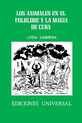 Les animaux dans le folklore et la magie de Cuba - Los Animales En El Folklore Y La Magia de Cuba