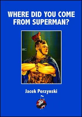 D'où viens-tu, Superman ? - Where Do you Come From Superman