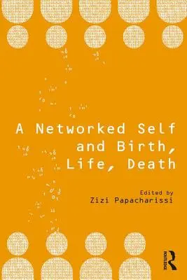 Un soi en réseau et la naissance, la vie, la mort - A Networked Self and Birth, Life, Death