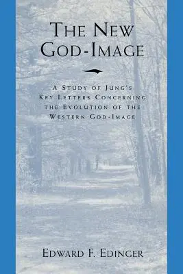 La nouvelle image de Dieu : Une étude des lettres clés de Jung concernant l'évolution de l'image de Dieu en Occident - The New God Image: A Study of Jung's Key Letters Concerning the Evolution of the Western God-Image