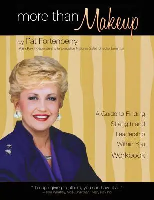 Plus que du maquillage - Cahier d'exercices : Un guide pour trouver la force et le leadership en vous - More Than Makeup - Workbook: A Guide to Finding Strength and Leadership within You