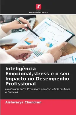 Inteligncia Emocional, stress e o seu Impacto no Desempenho Profissional (L'intelligence émotionnelle, le stress et son impact sur le rendement professionnel) - Inteligncia Emocional, stress e o seu Impacto no Desempenho Profissional