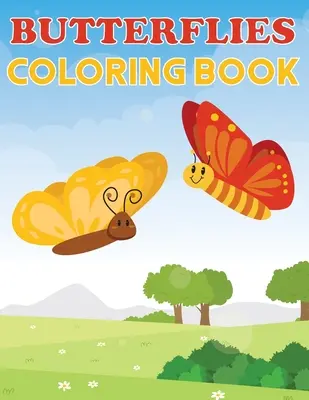 Livre de coloriage des papillons : Papillons, belles et amusantes pages à colorier pour les enfants, Papillon, Cadeau d'anniversaire pour les filles, Journal - Butterflies Coloring Book: Butterflies, Beautiful & Fun Color Pages For Kids, Butterfly, Girls Birthday Gift, Journal