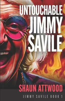 L'intouchable Jimmy Savile : Une plongée plus profonde que The Reckoning de la BBC et Jimmy Savile de Netflix : Une histoire d'horreur britannique - Untouchable Jimmy Savile: A Deeper Dive than The BBC's The Reckoning and Netflix's Jimmy Savile: A British Horror Story