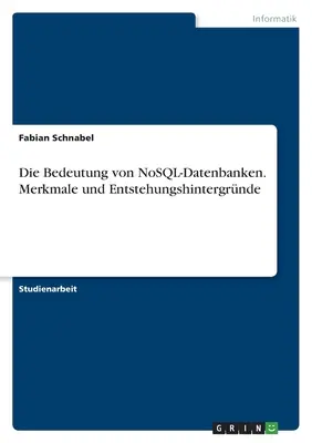 Le rôle des banques de données NoSQL. Merkmale und Entstehungshintergrnde - Die Bedeutung von NoSQL-Datenbanken. Merkmale und Entstehungshintergrnde
