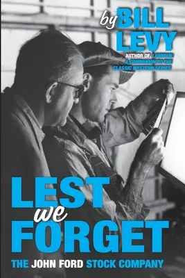 N'oublions pas : La John Ford Stock Company - Lest We Forget: The John Ford Stock Company