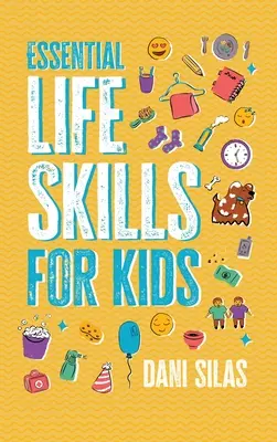 Les compétences essentielles pour les enfants : Un guide pour grandir, se faire des amis, être un leader, gérer l'argent, rester en bonne santé, cuisiner des repas, prendre des décisions... - Essential Life Skills for Kids: A Guide to Growing Up, Making Friends, Being a Leader, Handling Money, Keeping Healthy, Cooking Meals, Making Decision