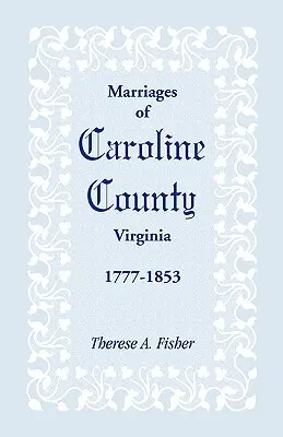 Mariages du comté de Caroline, Virginie, 1777-1853 - Marriages of Caroline County, Virginia, 1777-1853