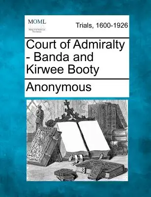 Cour d'amirauté - Butin de Banda et de Kirwee - Court of Admiralty - Banda and Kirwee Booty