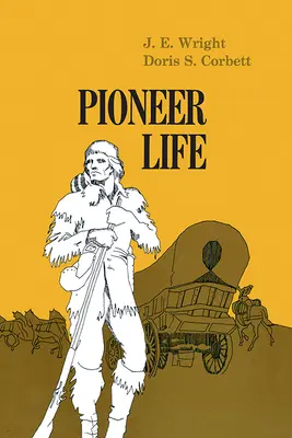 Pioneer Life In Western Pennsylvania (La vie des pionniers en Pennsylvanie occidentale) - Pioneer Life In Western Pennsylvania