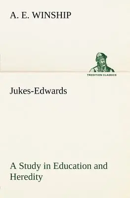 Jukes-Edwards : Une étude sur l'éducation et l'hérédité - Jukes-Edwards A Study in Education and Heredity