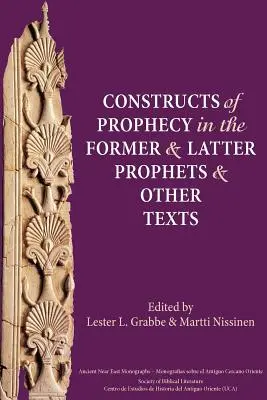 Constructions de la prophétie dans l'ancien et le dernier prophète et dans d'autres textes - Constructs of Prophecy in the Former and Latter Prophets and Other Texts