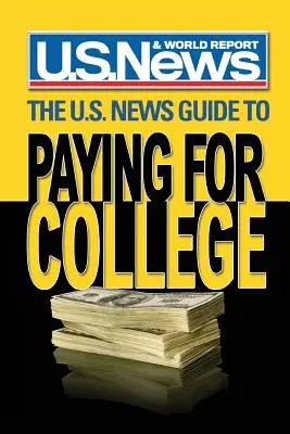The U.S. News Guide to Paying for College (en anglais) - The U.S. News Guide to Paying for College